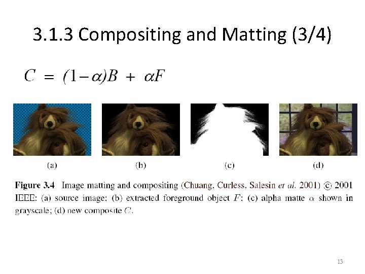 3. 1. 3 Compositing and Matting (3/4) 13 