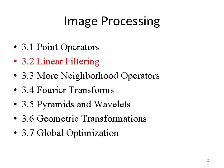 Image Processing • • 3. 1 Point Operators 3. 2 Linear Filtering 3. 3