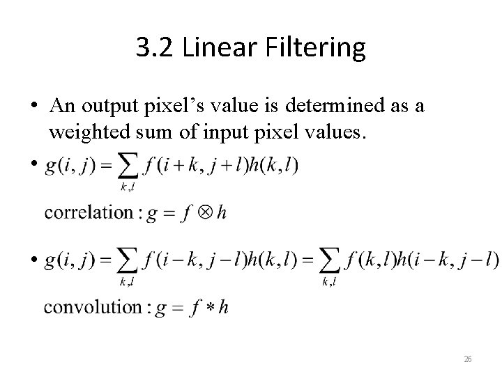 3. 2 Linear Filtering • An output pixel’s value is determined as a weighted