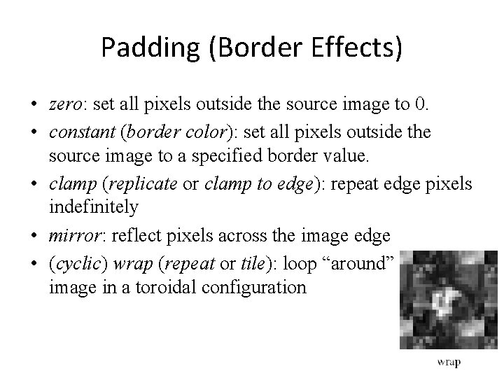Padding (Border Effects) • zero: set all pixels outside the source image to 0.