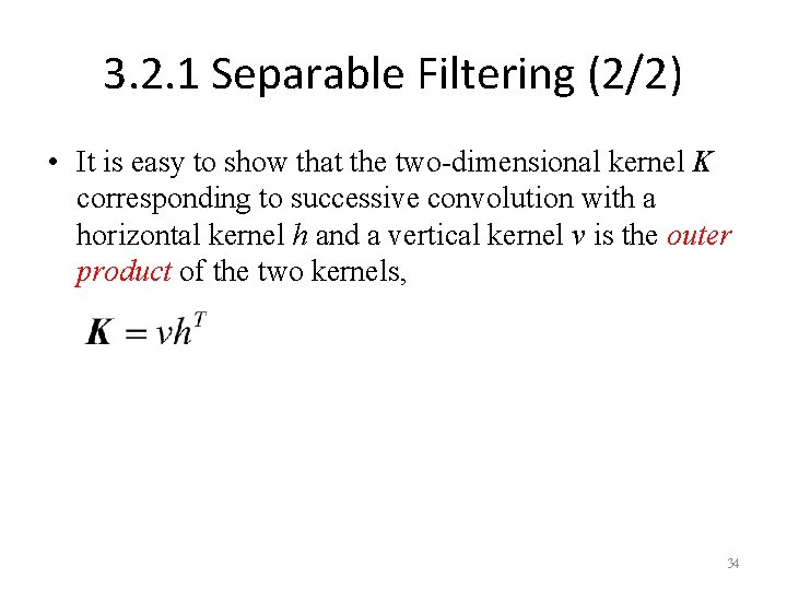 3. 2. 1 Separable Filtering (2/2) • It is easy to show that the