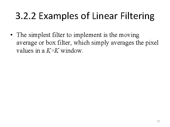3. 2. 2 Examples of Linear Filtering • The simplest filter to implement is