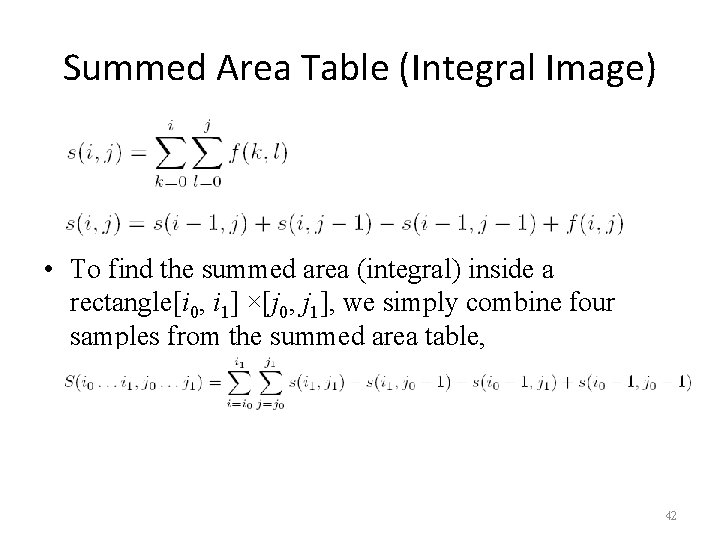 Summed Area Table (Integral Image) • To find the summed area (integral) inside a
