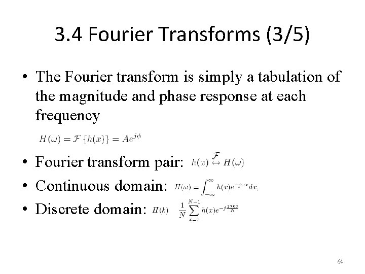 3. 4 Fourier Transforms (3/5) • The Fourier transform is simply a tabulation of