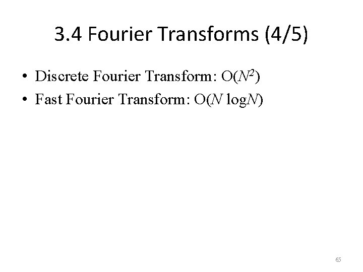 3. 4 Fourier Transforms (4/5) • Discrete Fourier Transform: O(N 2) • Fast Fourier