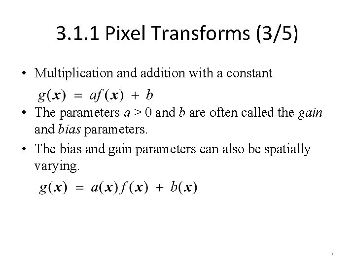 3. 1. 1 Pixel Transforms (3/5) • Multiplication and addition with a constant •