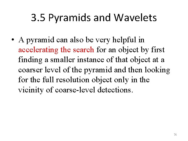 3. 5 Pyramids and Wavelets • A pyramid can also be very helpful in