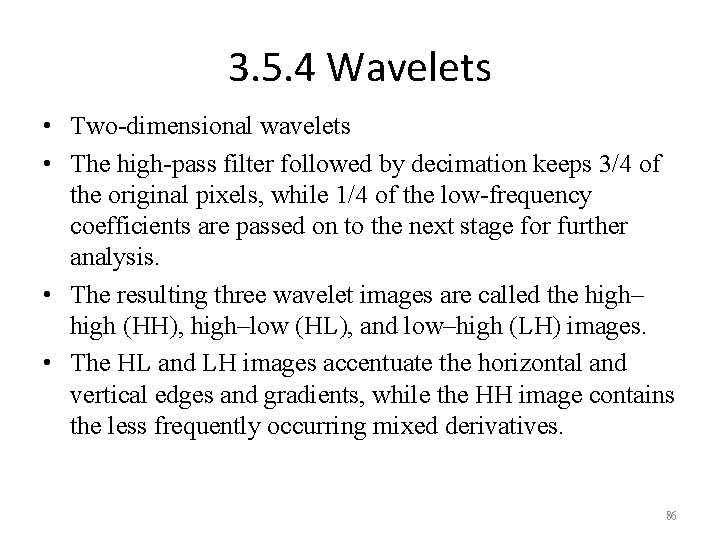 3. 5. 4 Wavelets • Two-dimensional wavelets • The high-pass filter followed by decimation