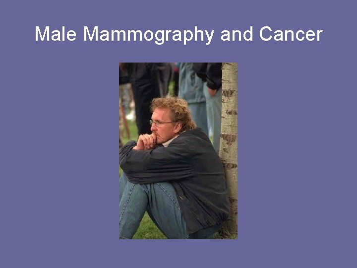 Male Mammography and Cancer 