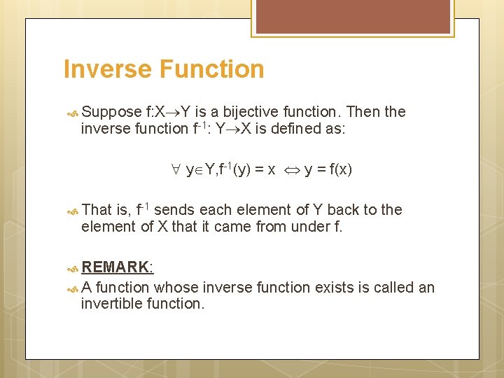 Inverse Function Suppose f: X Y is a bijective function. Then the inverse function