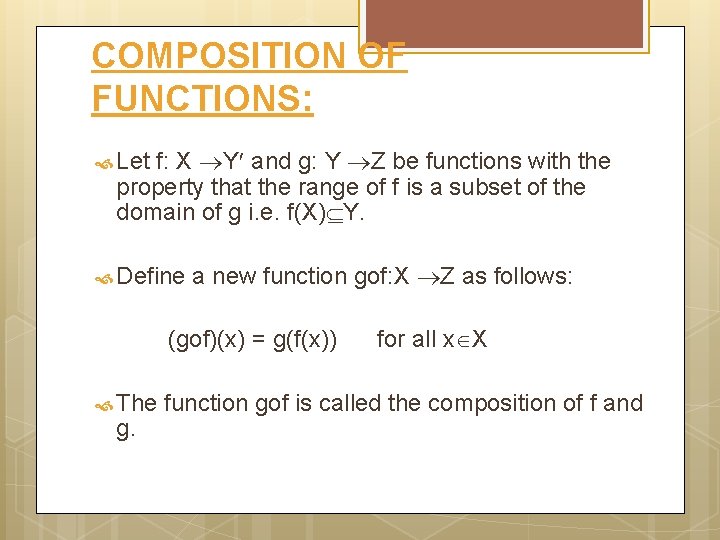 COMPOSITION OF FUNCTIONS: f: X Y and g: Y Z be functions with the