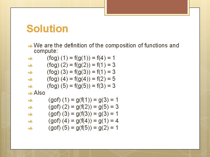 Solution We are the definition of the composition of functions and compute: (fog) (1)