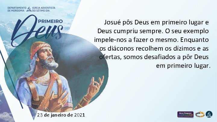 Josué pôs Deus em primeiro lugar e Deus cumpriu sempre. O seu exemplo impele-nos