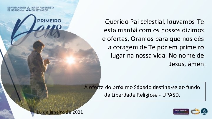 Querido Pai celestial, louvamos-Te esta manhã com os nossos dízimos e ofertas. Oramos para