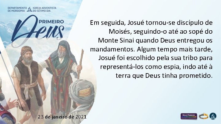 Em seguida, Josué tornou-se discípulo de Moisés, seguindo-o até ao sopé do Monte Sinai