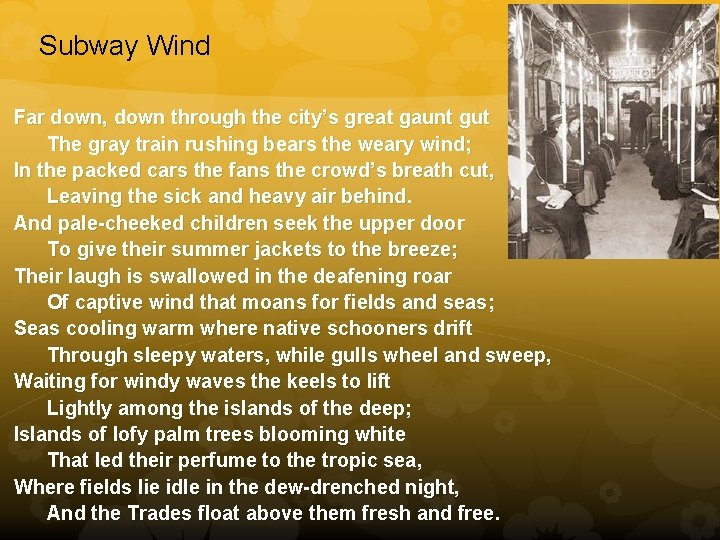 Subway Wind Far down, down through the city’s great gaunt gut The gray train