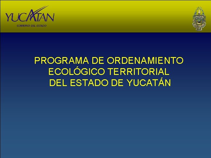 PROGRAMA DE ORDENAMIENTO ECOLÓGICO TERRITORIAL DEL ESTADO DE YUCATÁN 