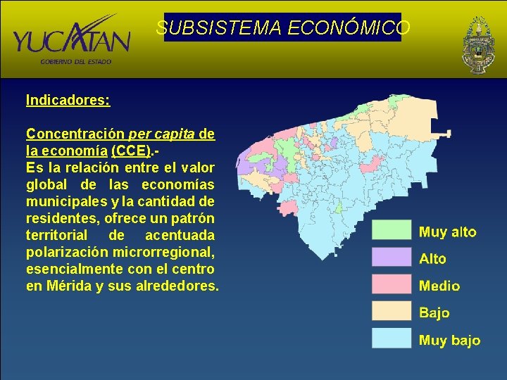 SUBSISTEMA ECONÓMICO Indicadores: Concentración per capita de la economía (CCE). Es la relación entre