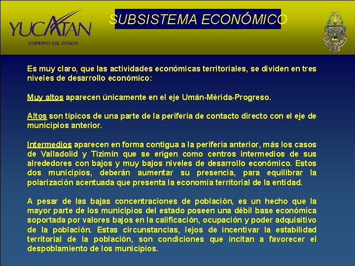 SUBSISTEMA ECONÓMICO Es muy claro, que las actividades económicas territoriales, se dividen en tres