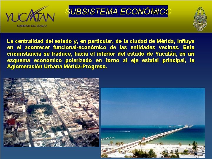 SUBSISTEMA ECONÓMICO La centralidad del estado y, en particular, de la ciudad de Mérida,