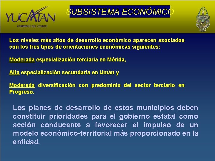 SUBSISTEMA ECONÓMICO Los niveles más altos de desarrollo económico aparecen asociados con los tres