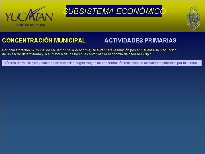 SUBSISTEMA ECONÓMICO CONCENTRACIÓN MUNICIPAL ACTIVIDADES PRIMARIAS Por concentración municipal de un sector de la