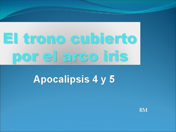 El trono cubierto por el arco iris Apocalipsis 4 y 5 RM 