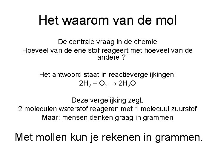 Het waarom van de mol De centrale vraag in de chemie Hoeveel van de