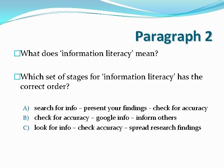 Paragraph 2 �What does ‘information literacy’ mean? �Which set of stages for ‘information literacy’