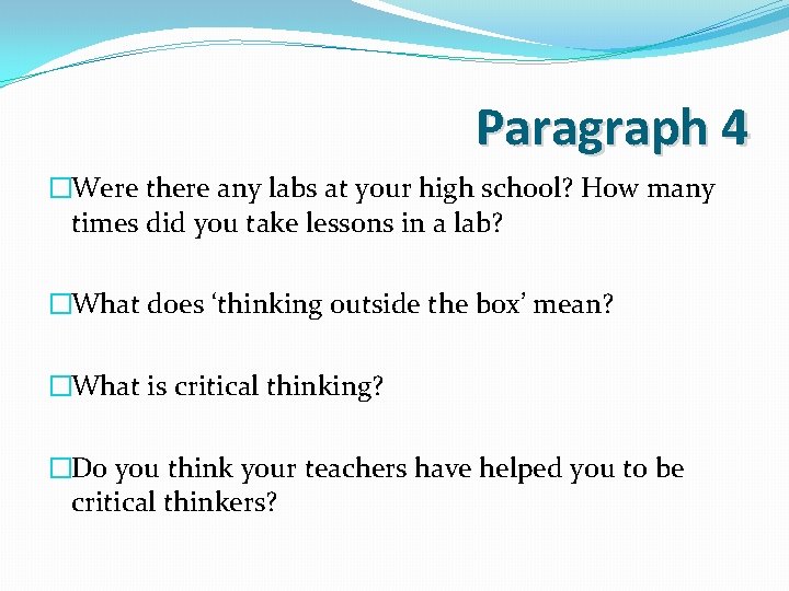 Paragraph 4 �Were there any labs at your high school? How many times did
