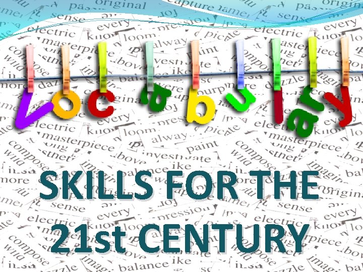 SKILLS FOR THE 21 st CENTURY 