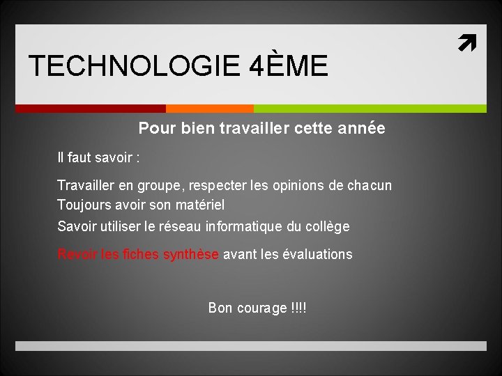 TECHNOLOGIE 4ÈME Pour bien travailler cette année Il faut savoir : Travailler en groupe,