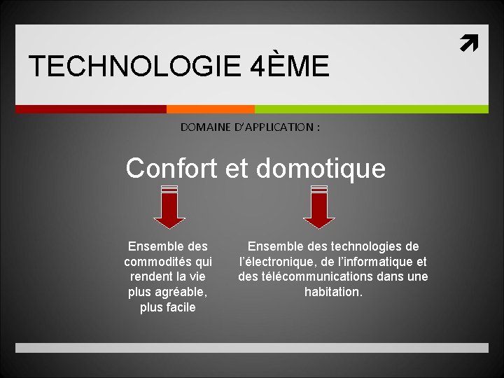 TECHNOLOGIE 4ÈME DOMAINE D’APPLICATION : Confort et domotique Ensemble des commodités qui rendent la