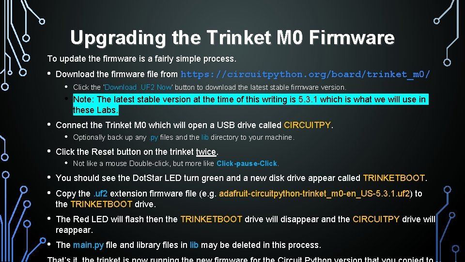 Upgrading the Trinket M 0 Firmware To update the firmware is a fairly simple