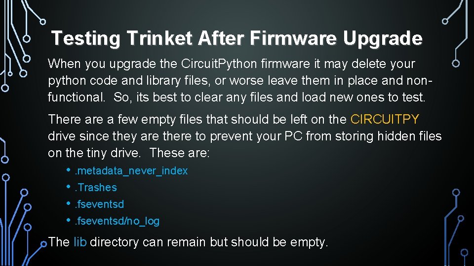 Testing Trinket After Firmware Upgrade When you upgrade the Circuit. Python firmware it may