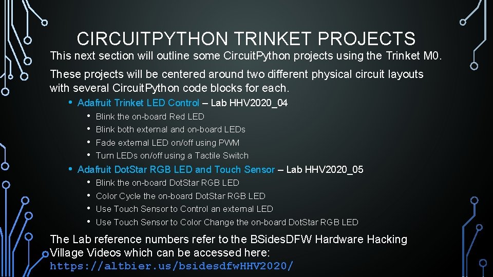 CIRCUITPYTHON TRINKET PROJECTS This next section will outline some Circuit. Python projects using the