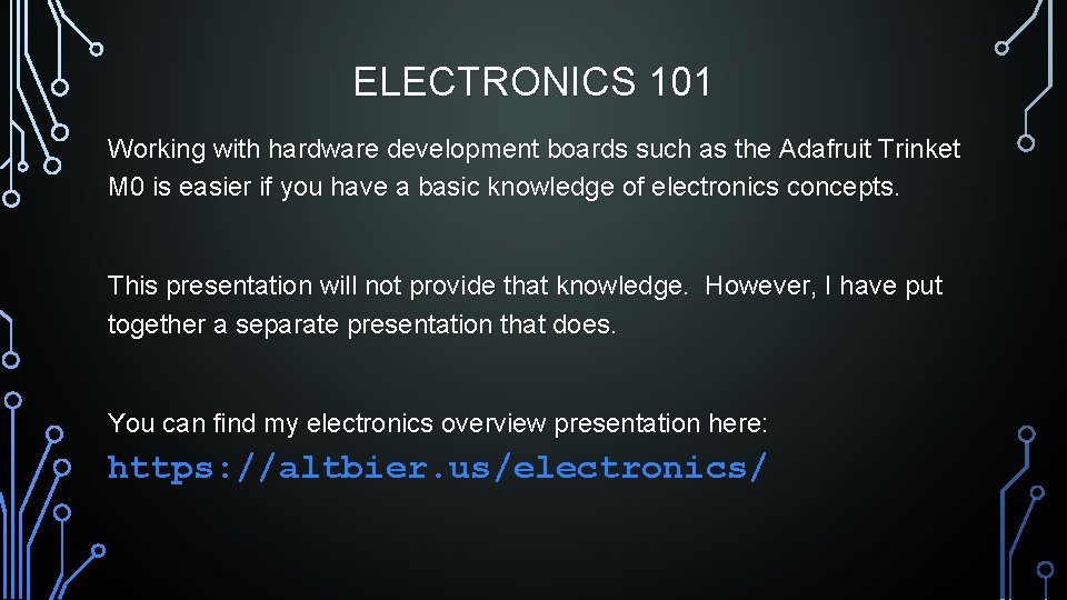 ELECTRONICS 101 Working with hardware development boards such as the Adafruit Trinket M 0