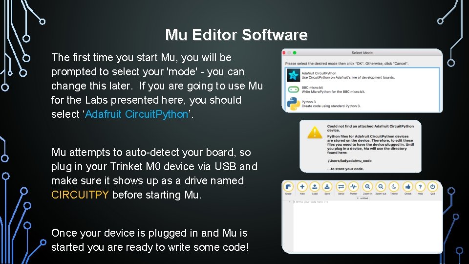 Mu Editor Software The first time you start Mu, you will be prompted to