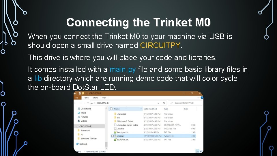 Connecting the Trinket M 0 When you connect the Trinket M 0 to your