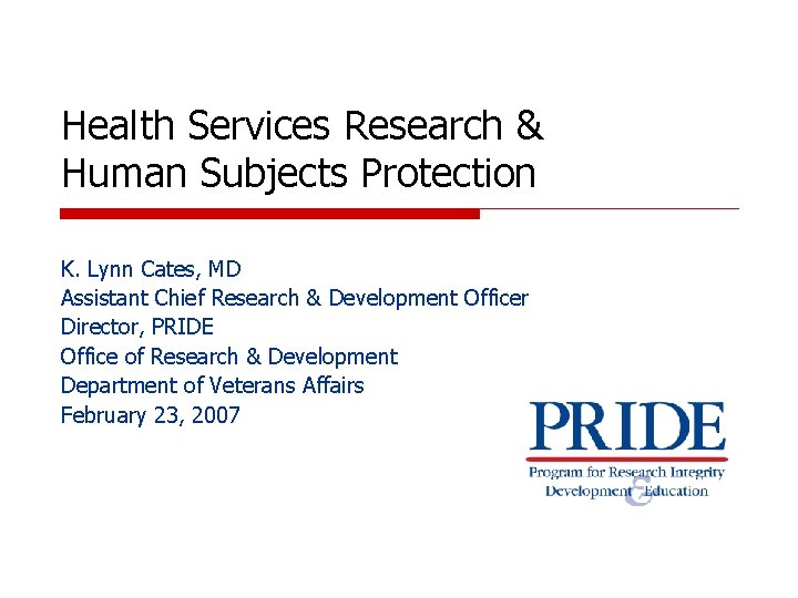 Health Services Research & Human Subjects Protection K. Lynn Cates, MD Assistant Chief Research