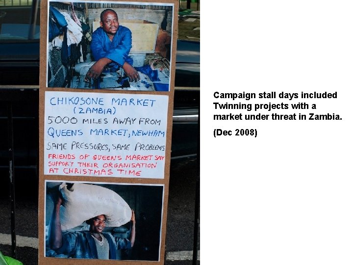 Campaign stall days included Twinning projects with a market under threat in Zambia. (Dec