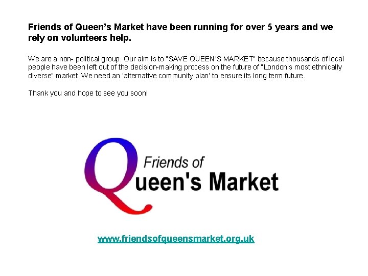 Friends of Queen’s Market have been running for over 5 years and we rely