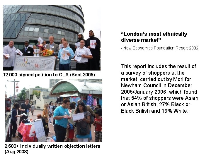 “London’s most ethnically diverse market” - New Economics Foundation Report 2006 12, 000 signed