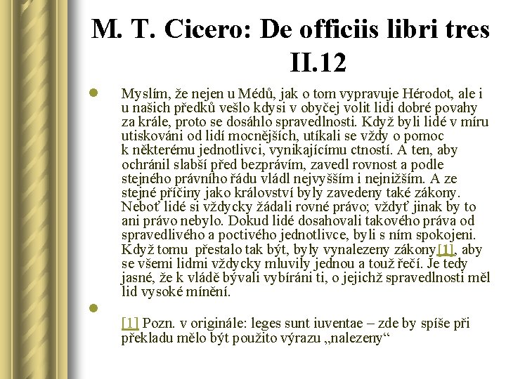 M. T. Cicero: De officiis libri tres II. 12 l l Myslím, že nejen