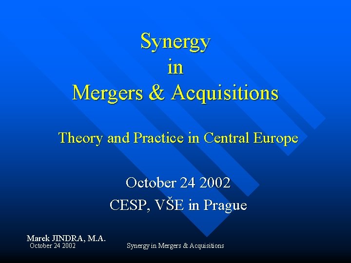 Synergy in Mergers & Acquisitions Theory and Practice in Central Europe October 24 2002
