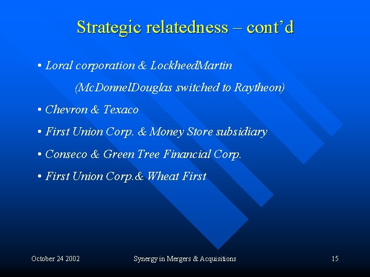 Strategic relatedness – cont’d • Loral corporation & Lockheed. Martin (Mc. Donnel. Douglas switched