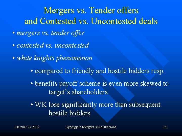 Mergers vs. Tender offers and Contested vs. Uncontested deals • mergers vs. tender offer