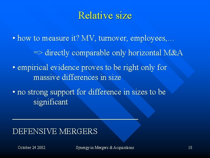 Relative size • how to measure it? MV, turnover, employees, … => directly comparable