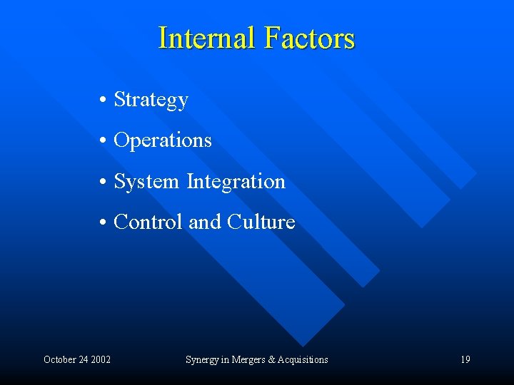 Internal Factors • Strategy • Operations • System Integration • Control and Culture October