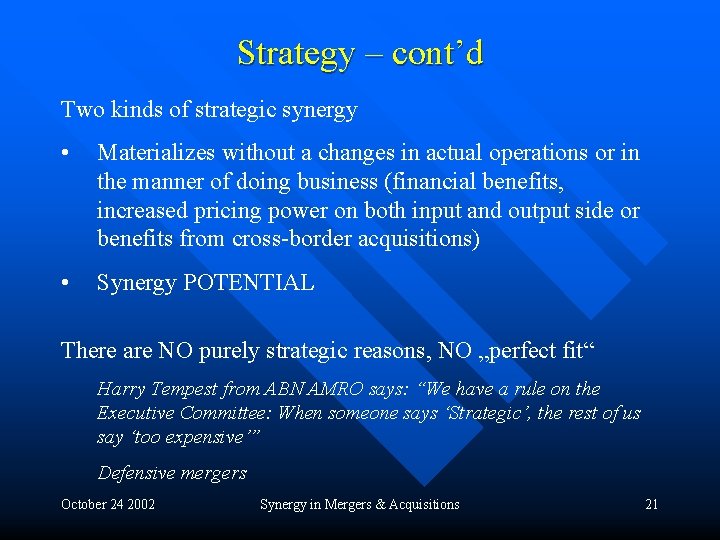 Strategy – cont’d Two kinds of strategic synergy • Materializes without a changes in